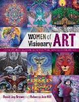 Women of Visionary Art Brown David Jay, Hill Rebecca Ann