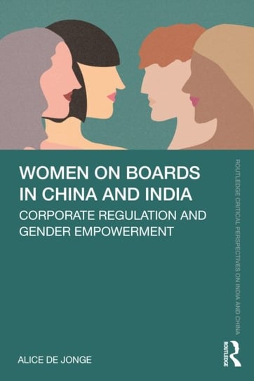 Women on Boards in China and India Corporate Regulation and Gender Empowerment Alice de Jonge