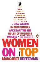 Women on Top: How Women Entrepreneurs Are Rewriting the Rules of Business Success Heffernan Margaret