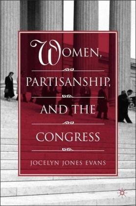 Women, Partisanship, and the Congress Evans Jocelyn Jones