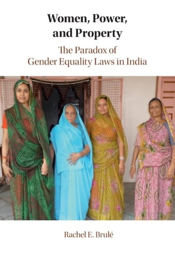 Women, Power, and Property. The Paradox of Gender Equality Laws in India Opracowanie zbiorowe