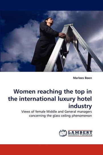 Women Reaching the Top in the International Luxury Hotel Industry Boon Marloes