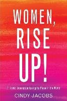 Women, Rise Up!: A Fierce Generation Taking Its Place in the World Jacobs Cindy