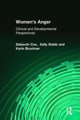 Women's Anger: Clinical and Developmental Perspectives Deborah Cox