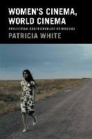 Women's Cinema, World Cinema: Projecting Contemporary Feminisms White Patricia