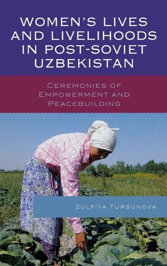 Women's Lives and Livelihoods in Post-Soviet Uzbekistan Tursunova Zulfiya