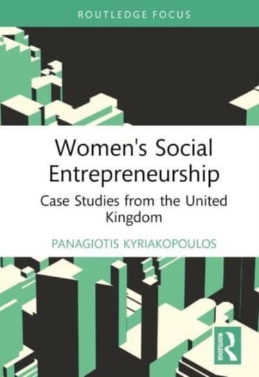 Women's Social Entrepreneurship: Case Studies from the United Kingdom Taylor & Francis Ltd.