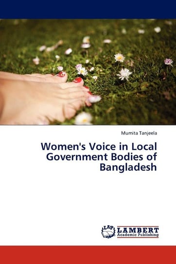 Women's Voice in Local Government Bodies of Bangladesh Tanjeela Mumita