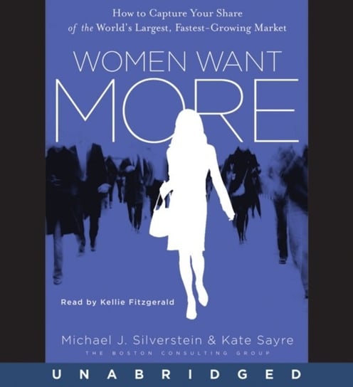 Women Want More Silverstein Michael J., Butman John, Sayre Kate
