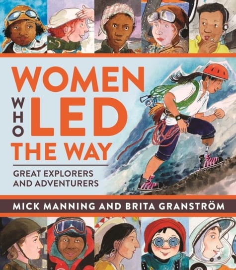 Women Who Led The Way: Great Explorers and Adventurers Opracowanie zbiorowe