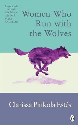 Women Who Run With The Wolves Pinkola Estes Clarrisa