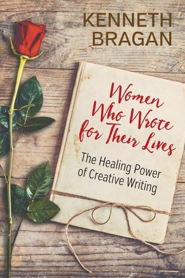 Women Who Wrote for Their Lives Bragan Kenneth