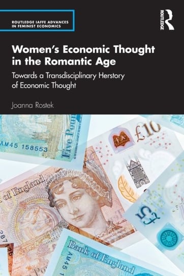 Womens Economic Thought in the Romantic Age. Towards a Transdisciplinary Herstory of Economic Though Opracowanie zbiorowe