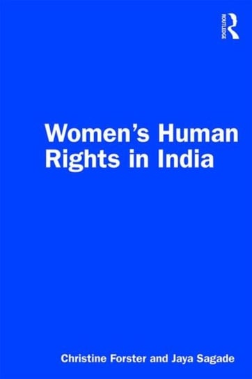 Womens Human Rights in India Christine Forster, Jaya Sagade