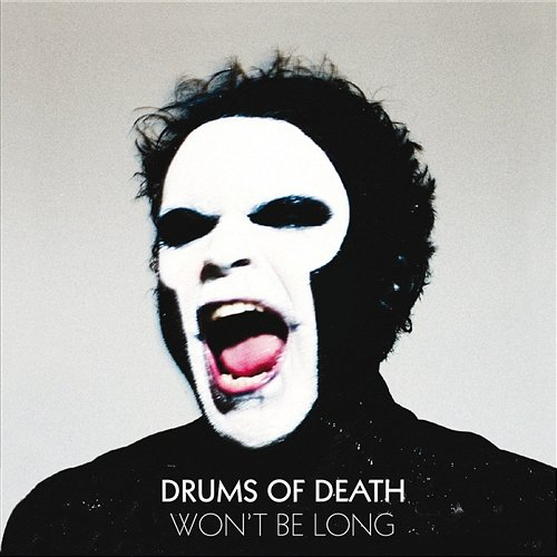 Won't Be Long Drums of Death