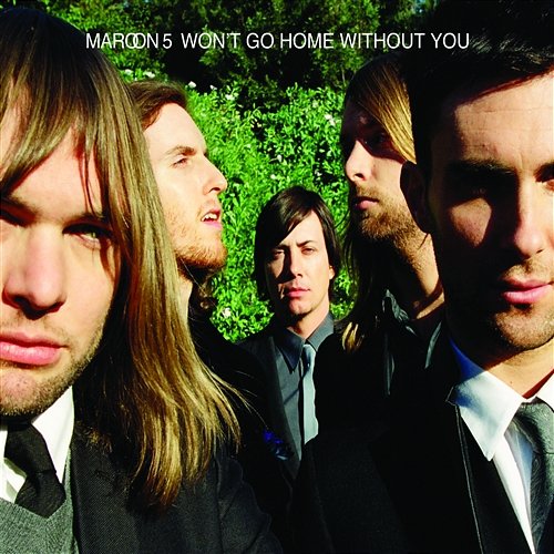 Won't Go Home Without You Maroon 5