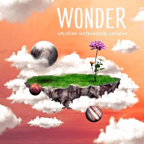 Wonder - Uplifting Instrumental Anthems iSeeMusic, iSee Cinematic, Ehren Ebbage