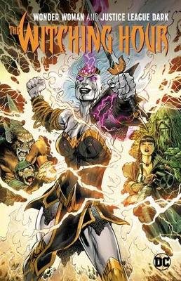 Wonder Woman and The Justice League Dark: The Witching Hour Tynion IV James