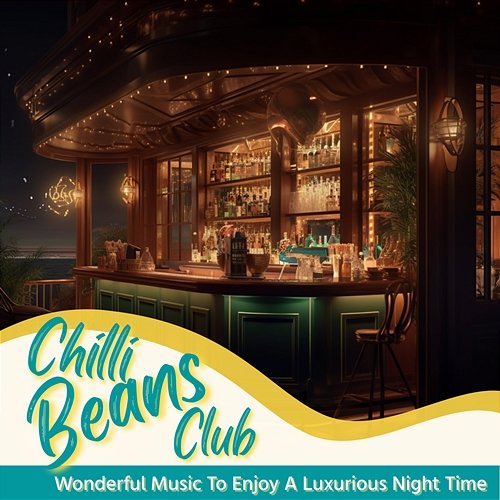 Wonderful Music to Enjoy a Luxurious Night Time Chilli Beans Club