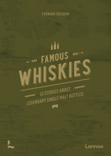 Wonderful Whiskies: 40 Bottles With An Unusual Story Fernand Dacquin