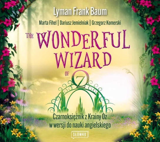 Wonderful Wizard of Oz Czarnoksiężnik z Krainy Oz w wersji do nauki angielskiego Baum Lyman Frank, Fihel Marta, Jemielniak Dariusz, Komerski Grzegorz