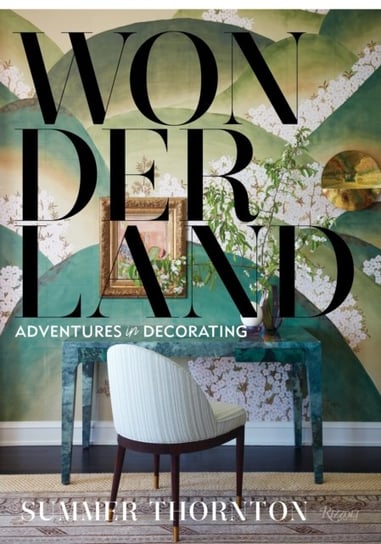 Wonderland: Adventures in Decorating Summer Thornton