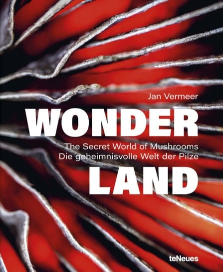Wonderland: The Secret World of Mushrooms Jan Vermeer