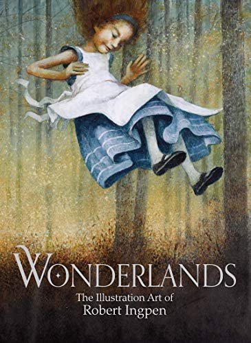 Wonderlands: The Illustration Art of Robert Ingpen Robert Ingpen