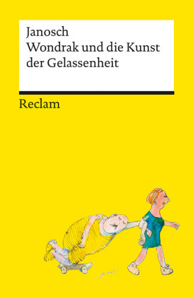 Wondrak und die Kunst der Gelassenheit | Philosophische Lebensweisheiten von Janoschs Kultfigur Herrn Wondrak | Reclams Universal-Bibliothek Reclam, Ditzingen