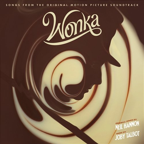 Wonka (Songs from the Original Motion Picture Soundtrack) Neil Hannon, Joby Talbot & The Cast of Wonka