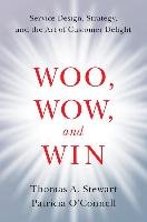 Woo, Wow, and Win Stewart Thomas A., O'connell Patricia