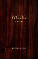 Wood: A History Radkau Joachim