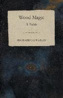 Wood Magic - A Fable Jefferies Richard