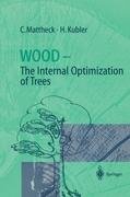 Wood - The Internal Optimization of Trees Kubler Hans, Mattheck Claus