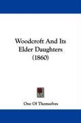 Woodcroft and Its Elder Daughters (1860) One Of Themselves Of Themselves