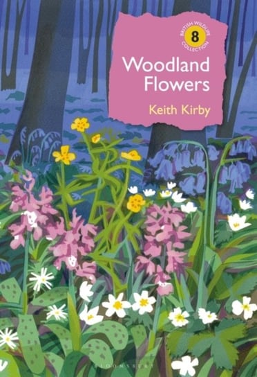 Woodland Flowers: Colourful past, uncertain future Keith Kirby