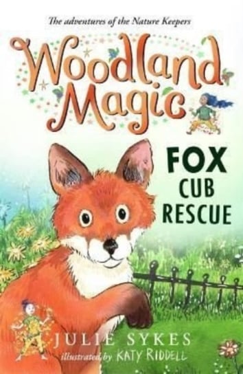 Woodland Magic 1: Fox Cub Rescue Sykes Julie