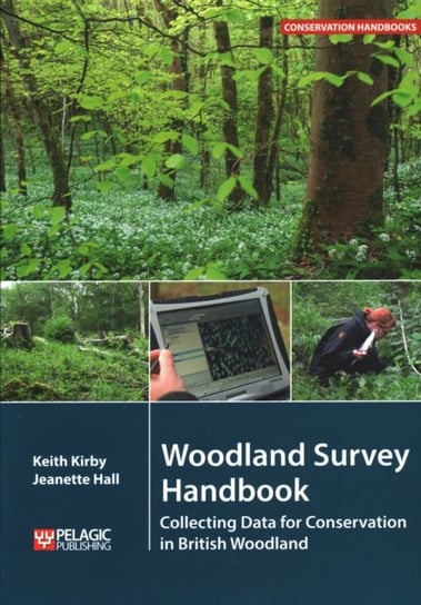 Woodland Survey Handbook: Collecting Data for Conservation in British Woodland Kirby Keith, Hall Jeanette