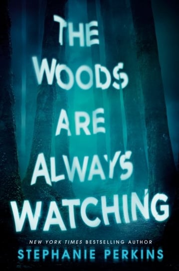 Woods Are Always Watching Stephanie Perkins