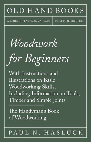Woodwork for Beginners Paul N. Hasluck