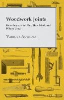 Woodwork Joints - How they are Set Out, How Made and Where Used Various