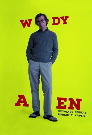 Woody Allen. Wywiady Kapsis Robert E.
