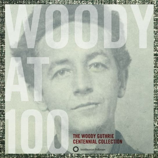 Woody At 100 - Centennial Collection Guthrie Woody