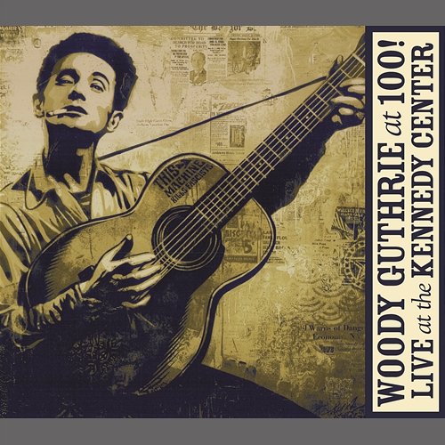 Woody Guthrie: At 100! (Live At The Kennedy Center) Various Artists
