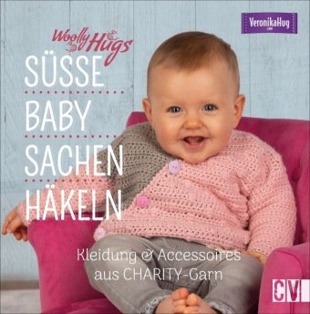 Woolly Hugs Süße Baby-Sachen häkeln Christophorus-Verlag