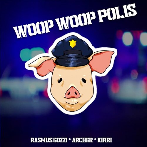 WOOP WOOP POLIS Rasmus Gozzi, Archer, Kirri