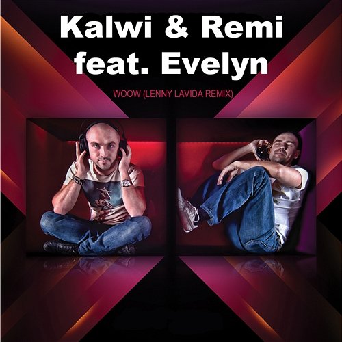 Woow feat. Evelyn (Lenny LaVida Remix) Kalwi & Remi