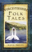 Worcestershire Folk Tales Phelps David