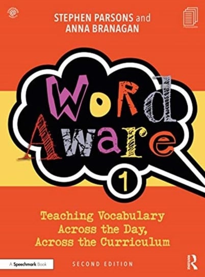 Word Aware 1: Teaching Vocabulary Across the Day, Across the Curriculum Stephen Parsons, Anna Branagan