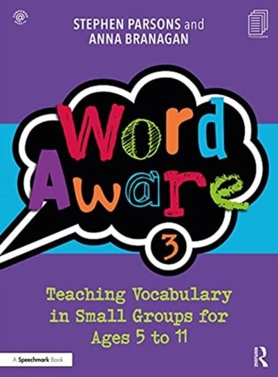 Word Aware 3: Teaching Vocabulary in Small Groups for Ages 6 to 11 Anna Branagan, Stephen Parsons